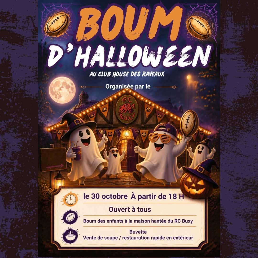 BOUM D’HALLOWEEN DU RC BUXY  le vendredi 30 octobre  à partir de 18h  au Club House des Raveaux    Au programme :   Une boum pour les enfants dans la maison hantée du RC Buxy ;Une buvette pour se désaltérer . Vente de soupe et restauration rapide en extérieur pour régaler petits et grands. Ouvert à tous.